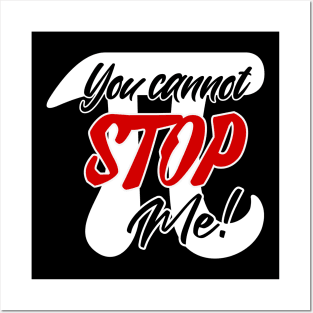 Pi... You cannot stop me! Posters and Art